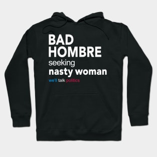 Bad Hombre Seeking Nasty Woman Hoodie